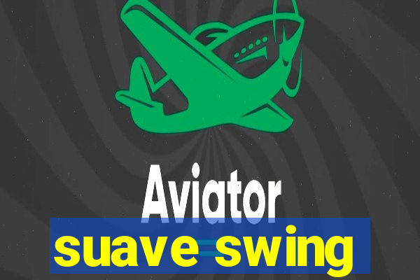 suave swing